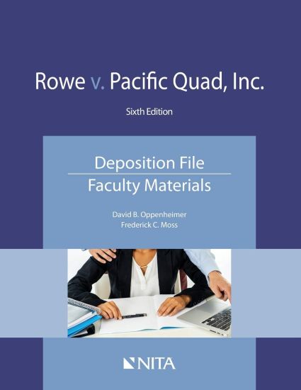 Rowe v. Pacific Quad, Inc.: Deposition File, Faculty Materials
