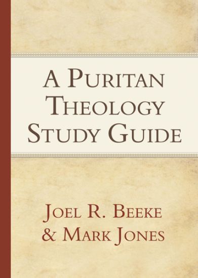 A Puritan Theology Study Guide: Doctrine for Life