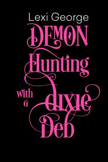 Demon Hunting With a Dixie Deb