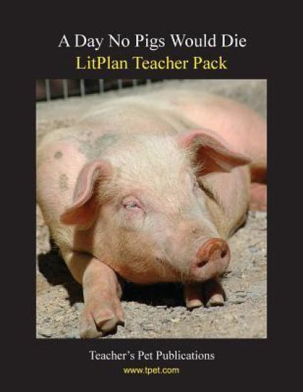 Litplan Teacher Pack: A Day No Pigs Would Die