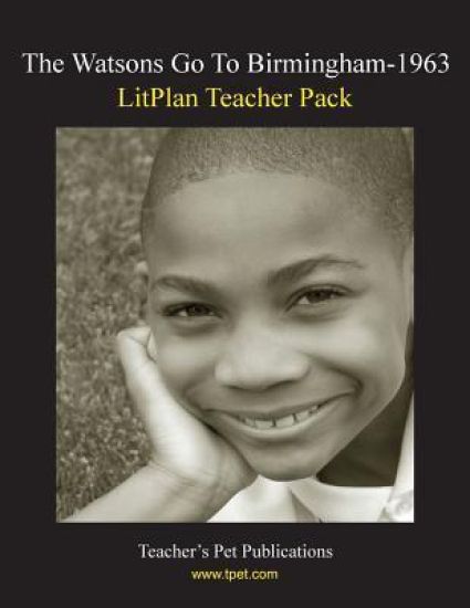 Litplan Teacher Pack: The Watsons Go to Birmingham--1963