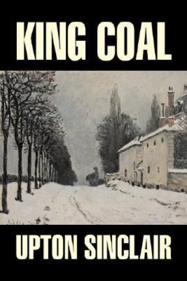 Literary King Coal by Upton Sinclair, Fiction, Classics
