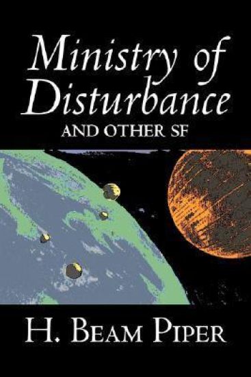 Ministry of Disturbance and Other Science Fiction by H. Beam Piper, Adventure