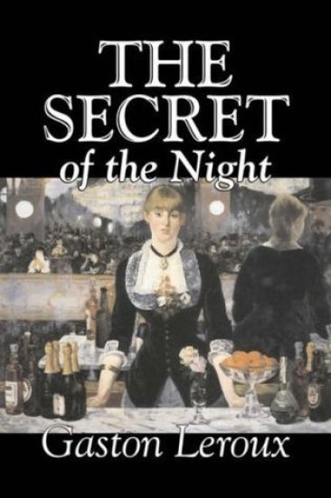 The Secret of the Night by Gaston Leroux, Fiction, Classics, Action & Adventure, Mystery & Detective
