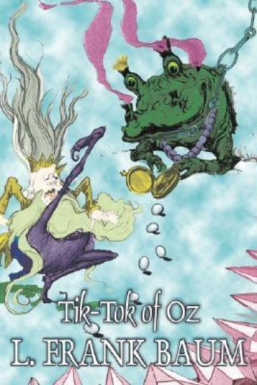 Tik-Tok of Oz by L. Frank Baum, Fiction, Fantasy, Fairy Tales, Folk Tales, Legends & Mythology