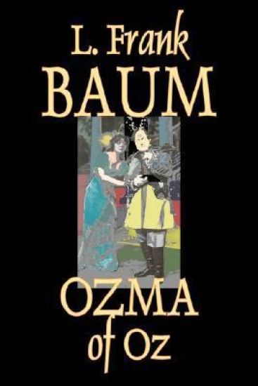 Ozma of Oz by L. Frank Baum, Fiction, Fantasy, Fairy Tales, Folk Tales, Legends & Mythology