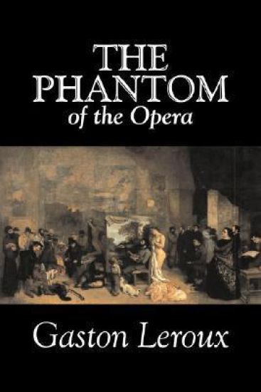 The Phantom of the Opera by Gaston Leroux, Fiction, Classics