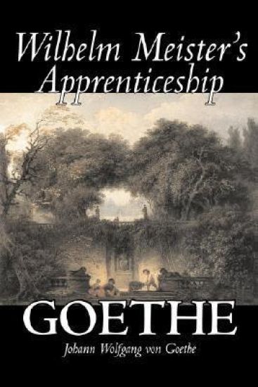 Wilhelm Meister's Apprenticeship by Johann Wolfgang von Goethe, Fiction, Literary, Classics