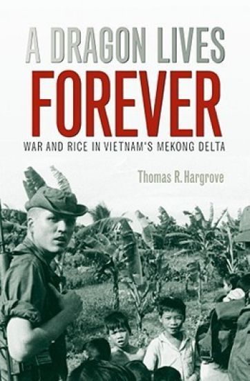 A Dragon Lives Forever: War and Rice in Vietnam'S Mekong Delta (Lc2008008161)