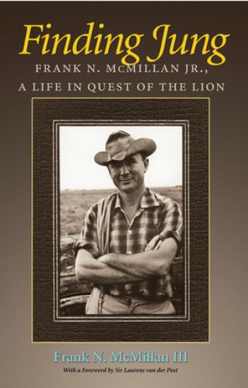 Finding Jung: Frank N. McMillan Jr., a Life in Quest of the Lion