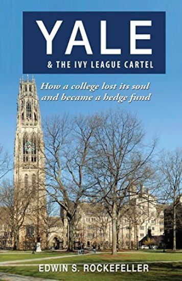 Yale & the Ivy League Cartel - How a College Lost Its Soul and Became a Hedge Fund