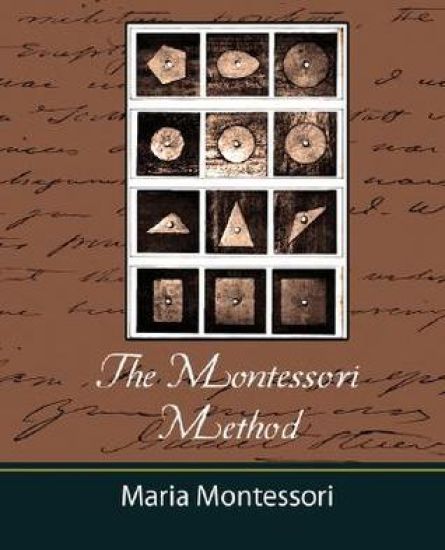 The Montessori Method - Maria Montessori