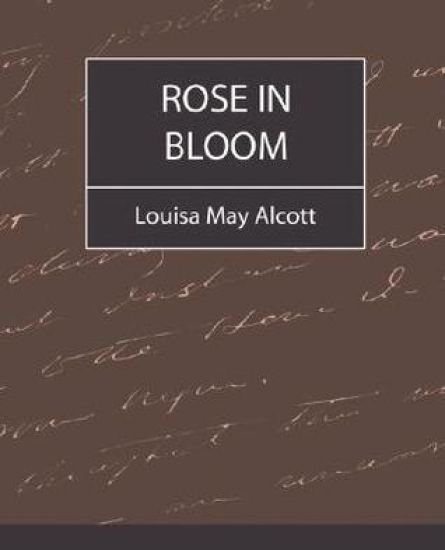 Rose in Bloom - Louisa May Alcott