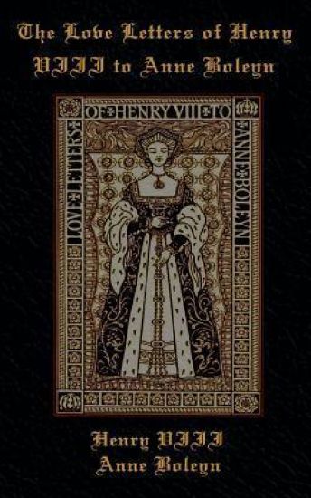The Love Letters of Henry VIII to Anne Boleyn