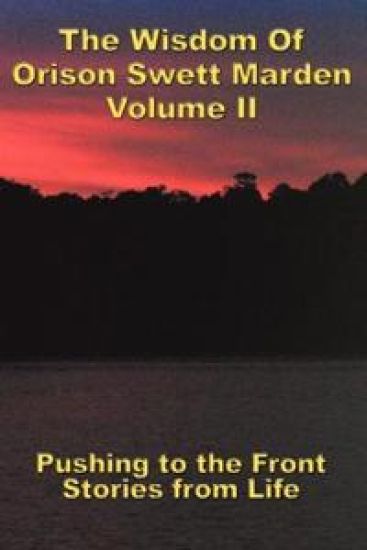 The Wisdom Of Orison Swett Marden Vol. II