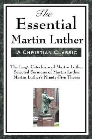 The Essential Martin Luther