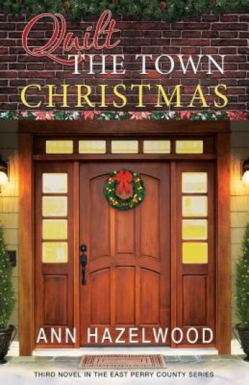 Quilt the Town Christmas: East Perry County Series Book 3 of 5