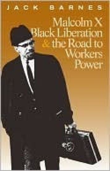 Malcolm X, Black Liberation, and the Road to Workers Power