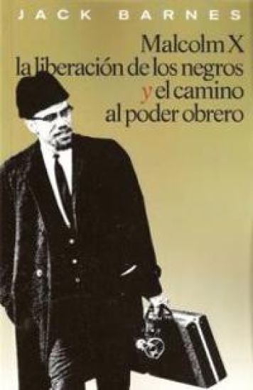 Malcolm X, la Liberación de los Negros y el Camino al Poder Obrero