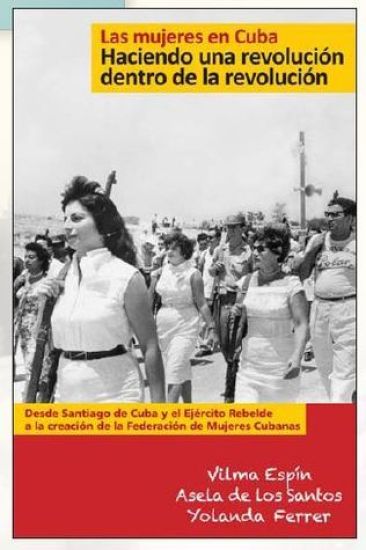 Las Mujeres en Cuba: Haciendo una Revolución dentro de la Revolucion