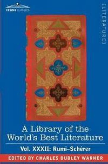 A Library of the World's Best Literature - Ancient and Modern - Vol.XXXII (Forty-Five Volumes); Rumi-Scherer