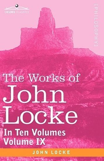 The Works of John Locke, in Ten Volumes - Vol. IX