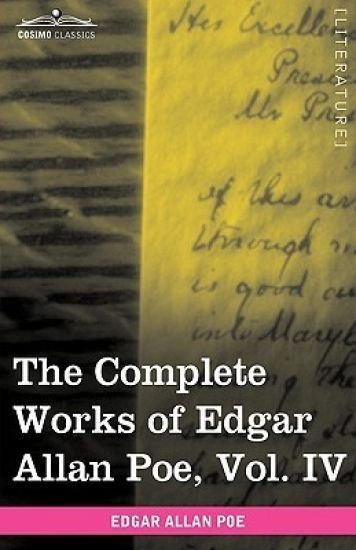 The Complete Works of Edgar Allan Poe, Vol. IV (in Ten Volumes)
