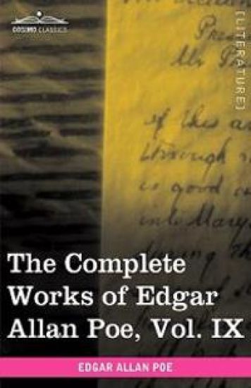 The Complete Works of Edgar Allan Poe, Vol. IX (in Ten Volumes)