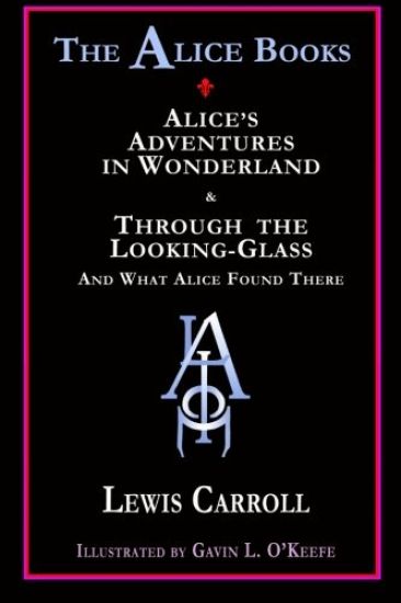 The Alice Books: 'Alice's Adventures in Wonderland' & 'Through the Looking-Glass'