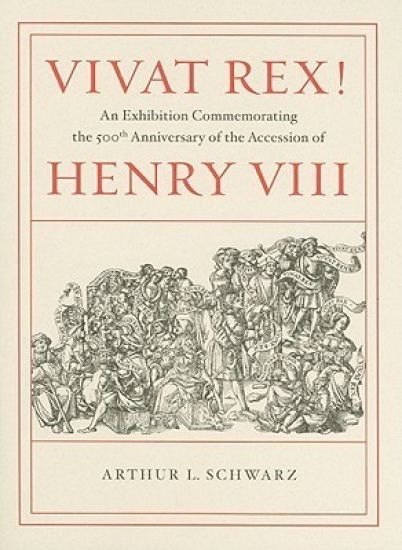 Vivat Rex! – An Exhibition Commemorating the 500th Anniversary of the Accession of Henry VIII