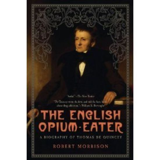 English Opium-Eater: A Biography of Thomas de Quincey
