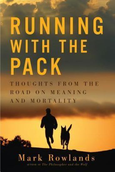 Running with the Pack: Thoughts from the Road on Meaning and Mortality