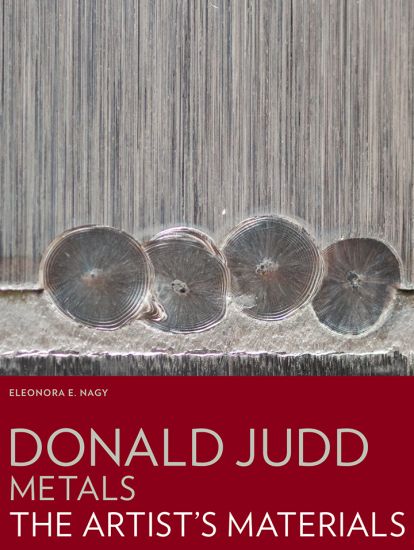 Donald Judd:Metals – The Artist's Materials