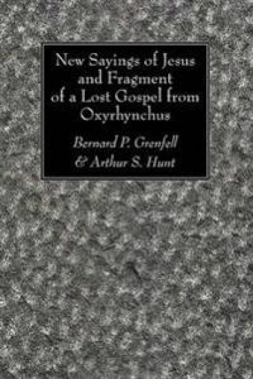 New Sayings of Jesus and Fragment of a Lost Gospel