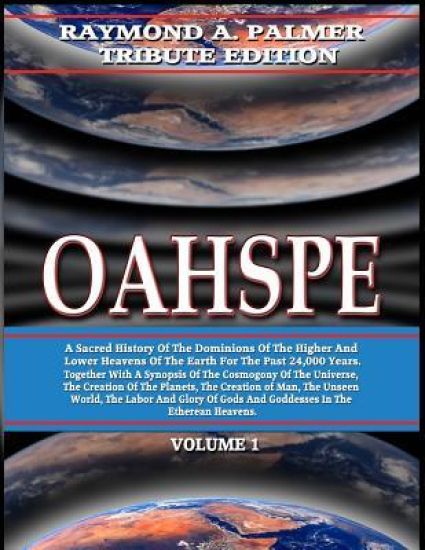 Oahspe Volume 1: Raymond A. Palmer Tribute Edition (In Two Volumes)