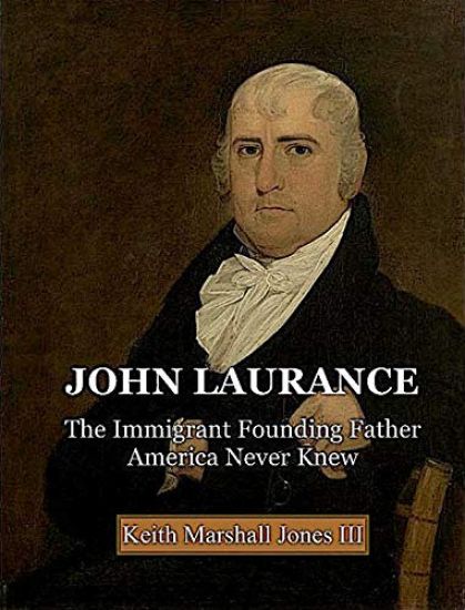 John Laurance: The Immigrant Founding Father America Never Knew, Transactions, American Philosophical Society (Vol. 108, Part 2)
