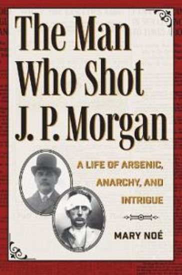 The Man Who Shot J. P. Morgan