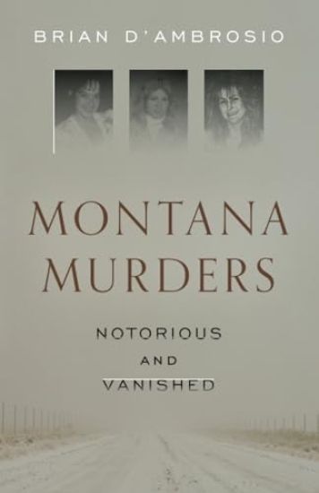 Montana Murders: Notorious and Vanished