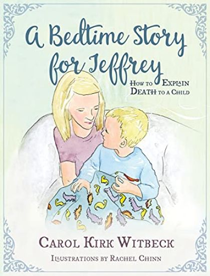 A Bedtime Story for Jeffrey: How to Explain Death to a Child