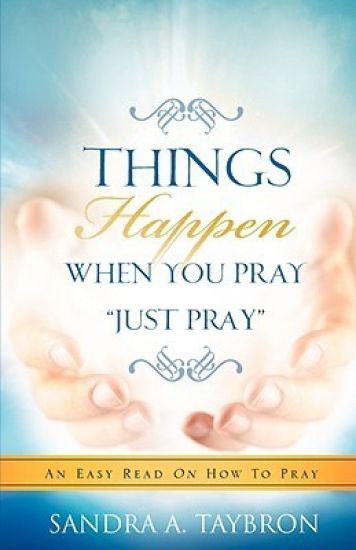 THINGS HAPPEN WHEN YOU PRAY "Just Pray"