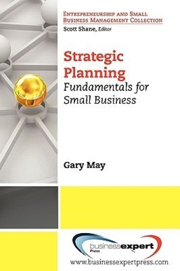Strategic Planning: Fundamentals for Small Business