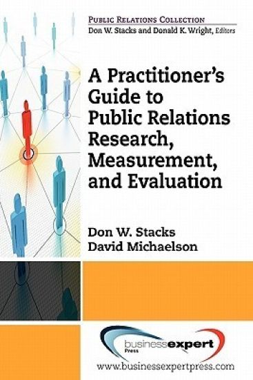 A Practitioner's Guide to Public Relations Research, Measurement and Evaluation