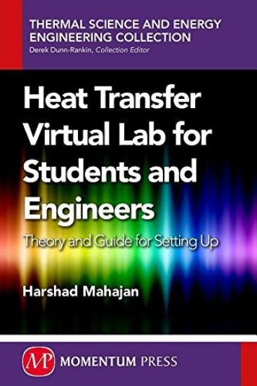 Heat Transfer Virtual Lab for Students and Engineers: Theory and Guide for Setting Up