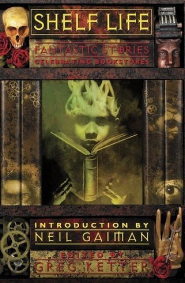 Shelf Life: Fantastic Stories Celebrating Bookstores