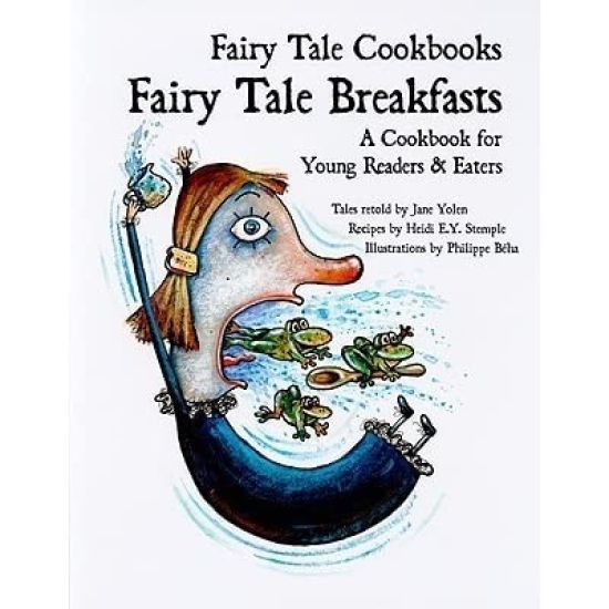 Fairy Tale Breakfasts: A Cookbook for Young Readers and Eaters