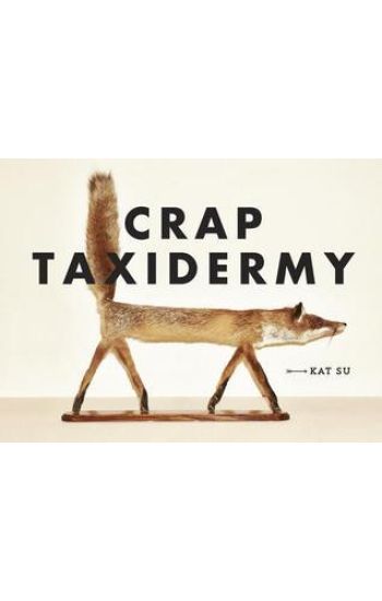 Crap Taxidermy