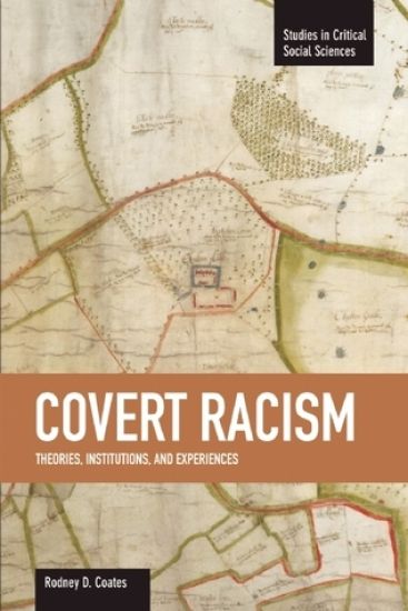Covert Racism: Theories, Institutions, And Experiences