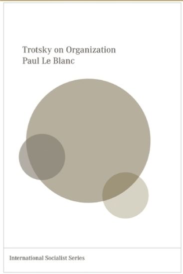 Leon Trotsky And The Organisational Principles Of The Revolutionary Party