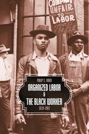 Organized Labor And The Black Worker