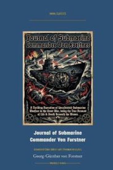 Journal of Submarine Commander Von Forstner: Annotated Color Edition with Premium Analytics